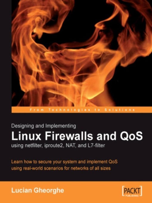 Title details for Designing and Implementing Linux Firewalls and QoS using netfilter, iproute2, NAT and l7-filter by Lucian Gheorghe - Wait list